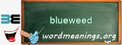 WordMeaning blackboard for blueweed